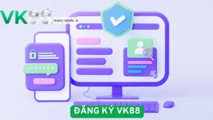 Điều kiện tham gia đăng ký VK88
