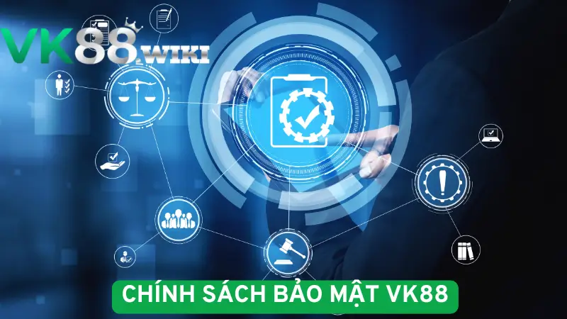 Đôi điều về chính sách bảo mật VK88