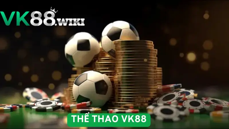 Giới thiệu tổng quan về chuyên mục Thể Thao VK88