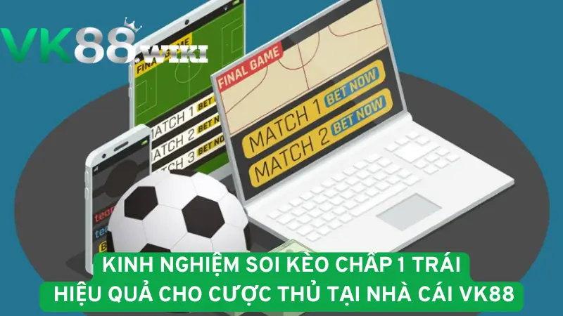 Kinh nghiệm soi kèo chấp hiệu quả cho cược thủ VK88