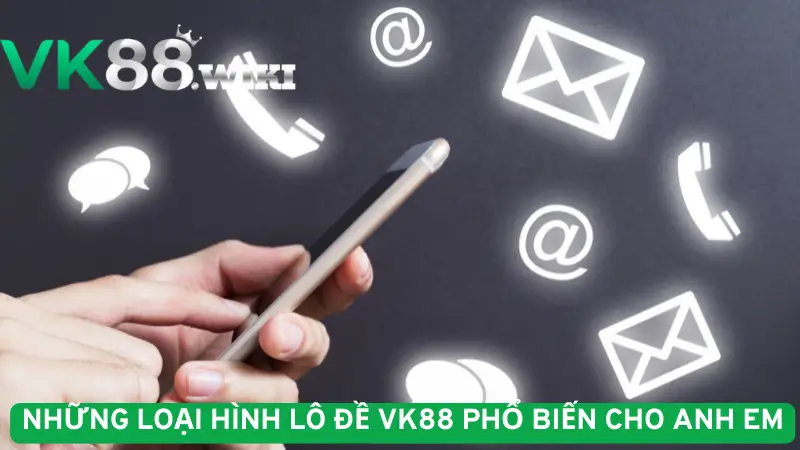 Tổng hợp các hình thức liên hệ VK88 dễ dàng